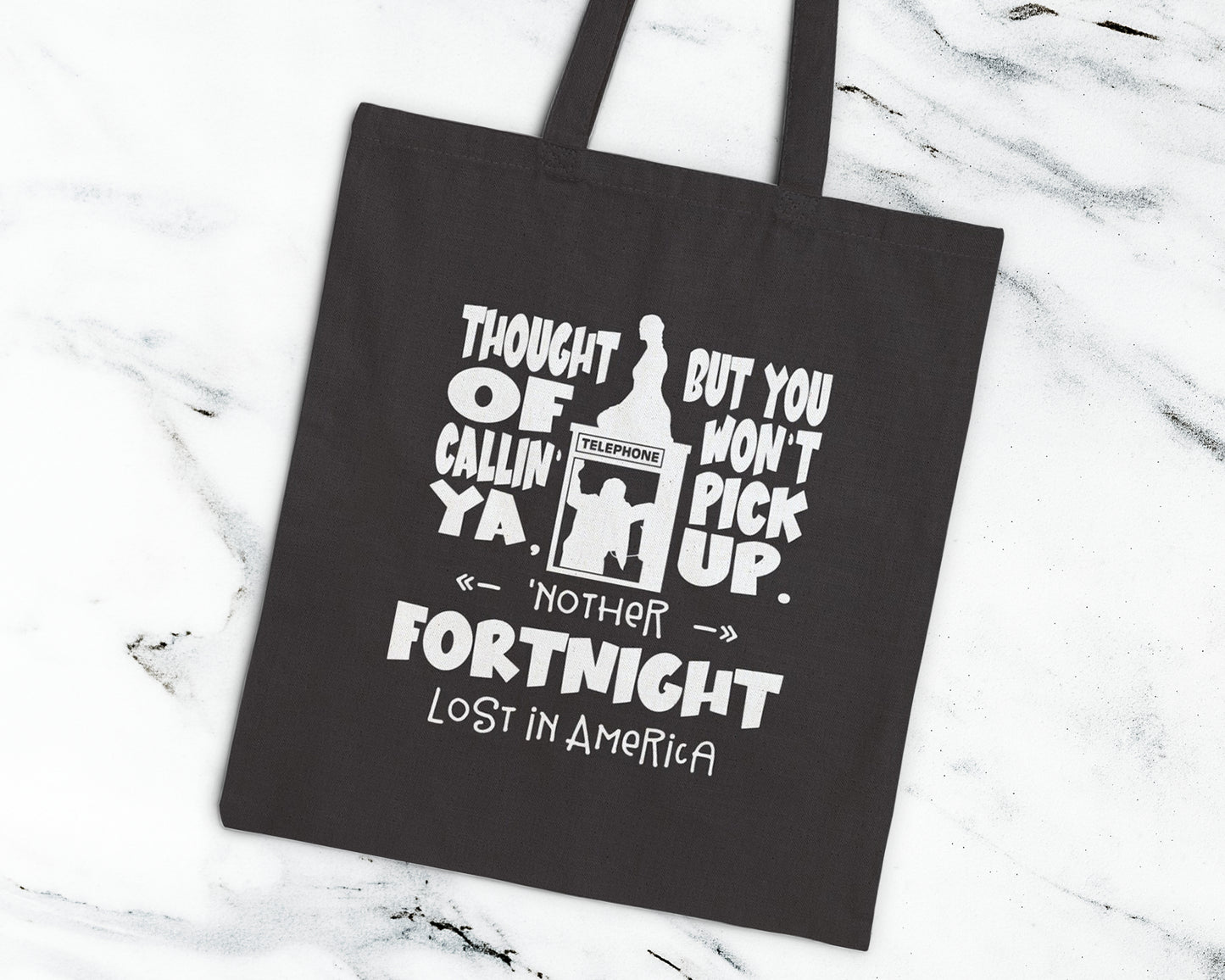 Thought of callin' ya, but you won't pick up, 'nother fortnight lost in America cotton canvas tote bag