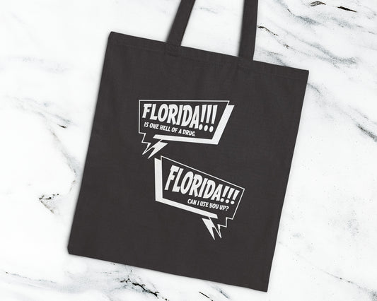 Florida is one hell of a drug, Florida can I use you up? cotton canvas tote bag