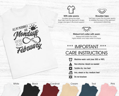 All my mornings are Mondays stuck in an endless February unisex jersey short sleeve t-shirt