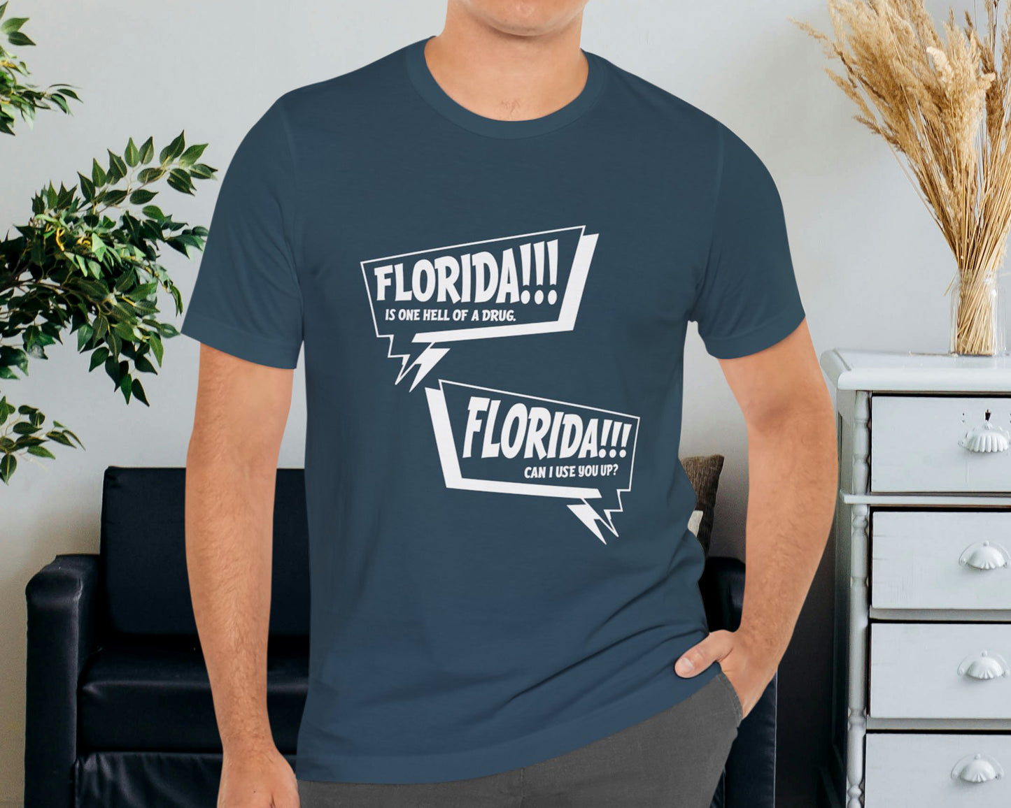 Florida is one hell of a drug, Florida can I use you up? unisex jersey short sleeve t-shirt