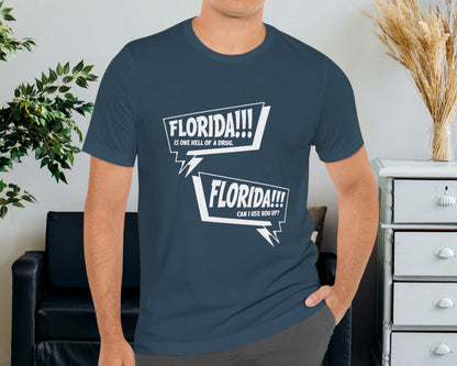Florida is one hell of a drug, Florida can I use you up? unisex jersey short sleeve t-shirt