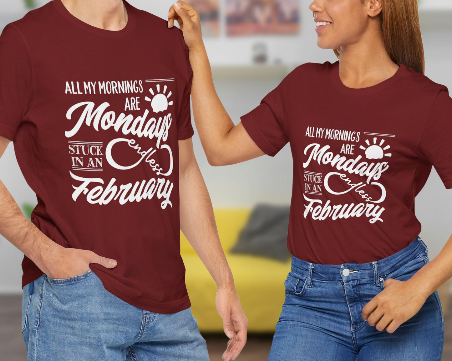 All my mornings are Mondays stuck in an endless February unisex jersey short sleeve t-shirt