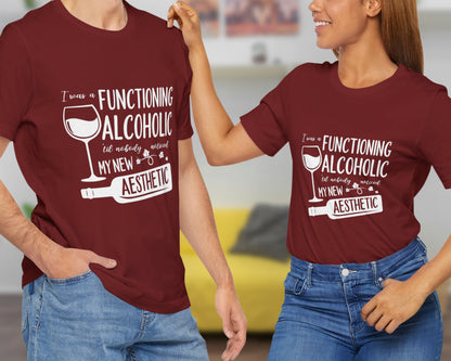 I was a functioning alcoholic 'til nobody noticed my new aesthetic unisex jersey short sleeve t-shirt