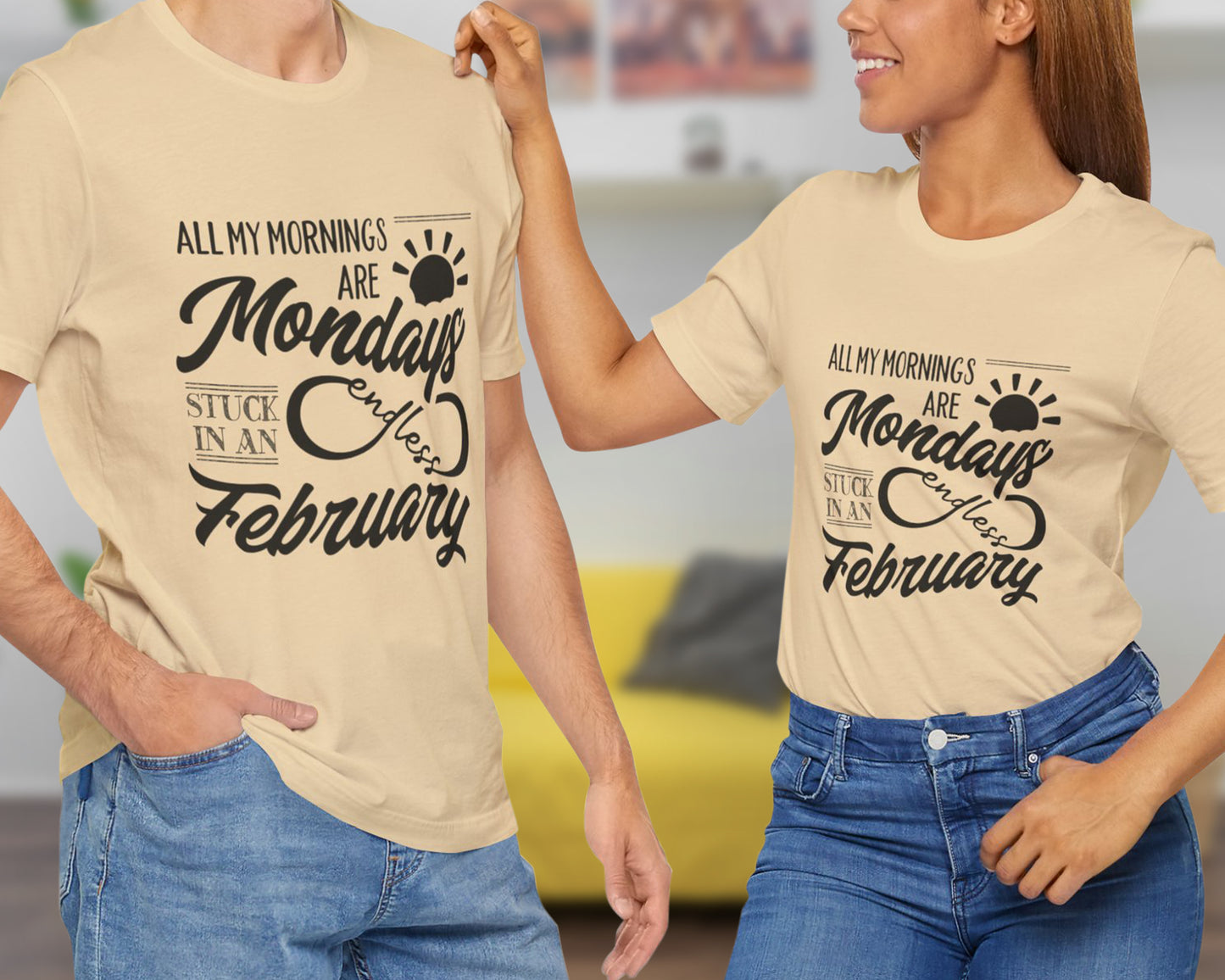All my mornings are Mondays stuck in an endless February unisex jersey short sleeve t-shirt