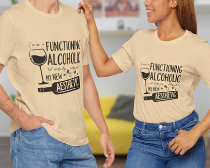 I was a functioning alcoholic 'til nobody noticed my new aesthetic unisex jersey short sleeve t-shirt