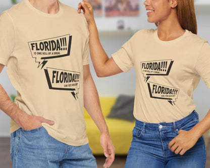 Florida is one hell of a drug, Florida can I use you up? unisex jersey short sleeve t-shirt